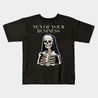 Nun Of Your Buisness Kids T-Shirt